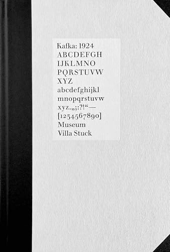 Kafka: 1924 Museum Villa Stuck; Franz Kafka, Helena Pereña, Anne Marr, Michael Buhrs, Museum Villa Stuck; 2024