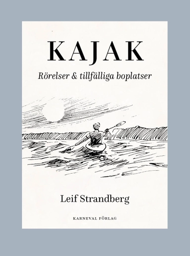 Kajak : rörelser & tillfälliga boplatser