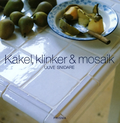 Kakel, klinker & mosaik; Uuve Snidare; 2000