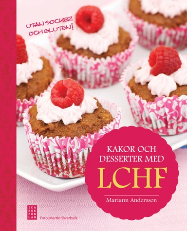 Kakor och desserter med LCHF; Mariann Andersson; 2014