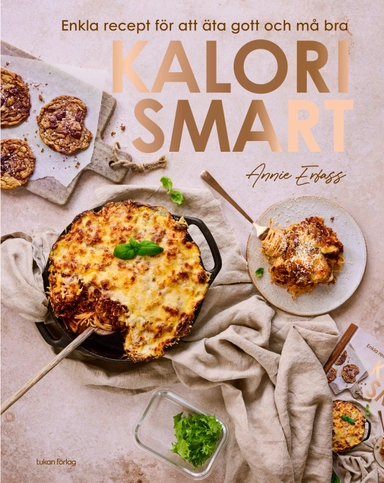 Kalorismart : enkla recept för att äta gott och må bra; Annie Erfass; 2024