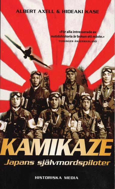 Kamikaze : Japans självmordspiloter; Albert Axell, Hideaki Kase; 2005