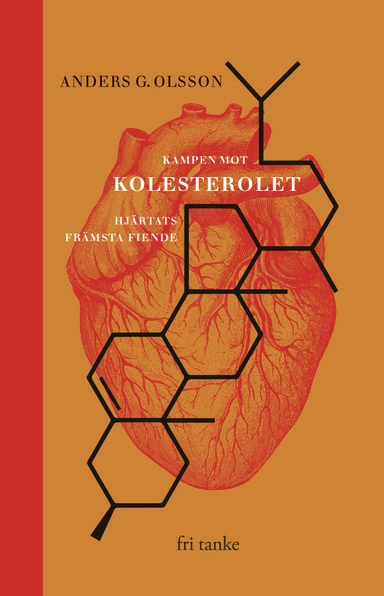 Kampen mot kolesterolet : Hjärtats främsta fiende