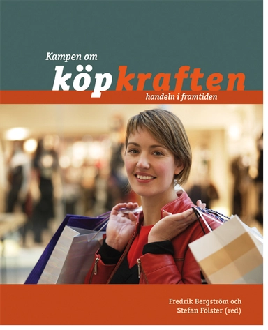 Kampen om köpkraften; Fredrik Bergström och Stefan Fölster (red); 2009