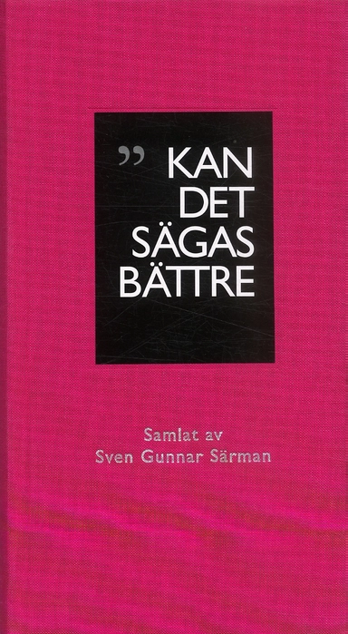 Kan det sägas bättre?; Sven Gunnar Särman; 2006