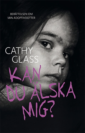 Kan du älska mig? : berättelsen om min adoptivdotter; Cathy Glass; 2023