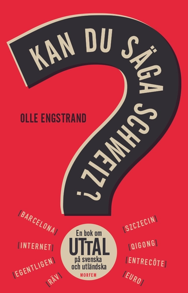 Kan du säga Schweiz? : en bok om uttal på svenska och utländska