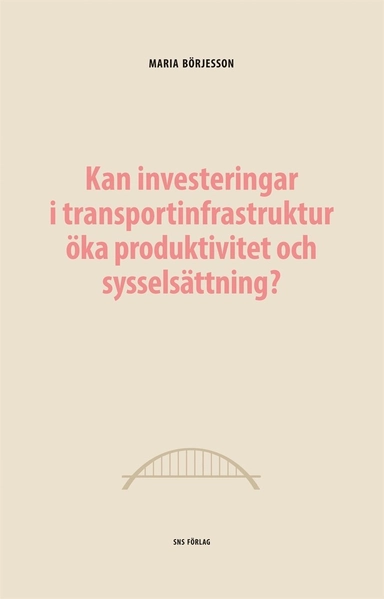 Kan investeringar i transportinfrastruktur öka produktivitet och sysselsättning?