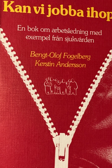 Kan vi jobba ihop? : en bok om arbetsledning med exempel från sjukvården; Bengt-Olof Fogelberg; 1977