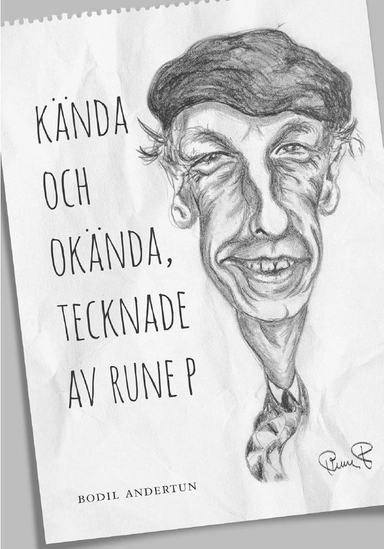 Kända och okända, tecknade av Rune P; Rune Persson; 2013