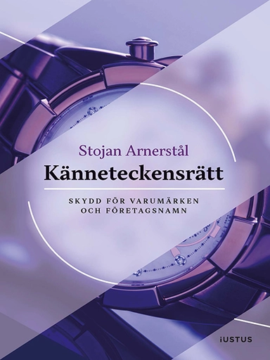 Känneteckensrätt : skydd för varumärken och företagsnamn; Stojan Arnerstål; 2022