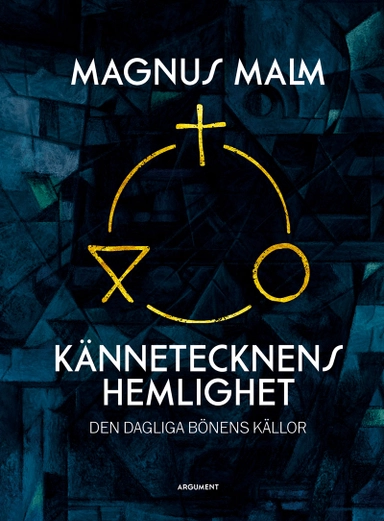Kännetecknens hemlighet : den dagliga bönens källor; Magnus Malm; 2022