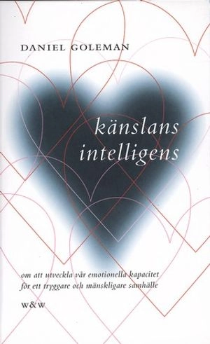 Känslans intelligens : om att utveckla vår emotionella kapacitet för ett tryggare och mänskligare samhälle