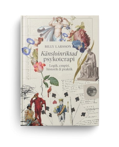 Känsloinriktad psykoterapi : logik, empiri, historik och praktik; Billy Larsson; 2025