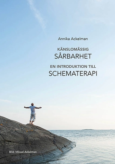 Känslomässig sårbarhet : en introduktion till schematerapi; Annika Ackelman; 2023