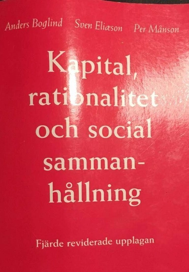 Kapital, rationalitet och social sammanhållning; Anders Boglind, Sven Eliason, Per Månson; 1995