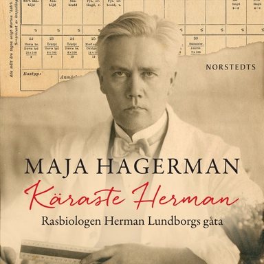 Käraste Herman : rasbiologen Herman Lundborgs gåta; Maja Hagerman; 2015