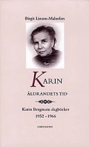 Karin - åldrandets tid : Karin Bergmans dagböcker 1952-1966; Birgit Linton-Malmfors; 1996