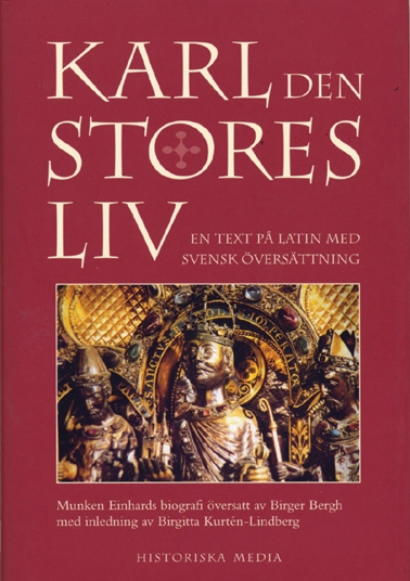 Karl den stores liv : munken Einhards latinska text med svensk översättning