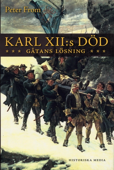 Karl XII:s död : gåtans lösning; Peter From; 2005