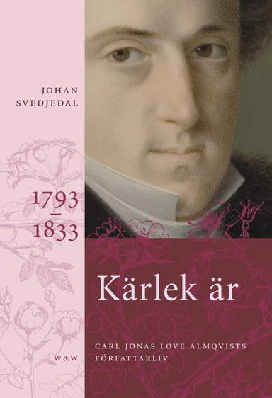 Kärlek är : Carl Jonas Love Almqvists författarliv