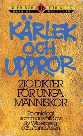 Kärlek och uppror : 210 dikter för unga människor : en antologi
