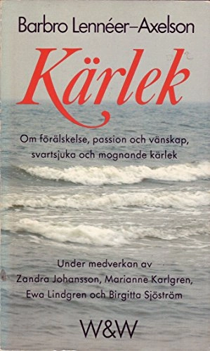 Kärlek : om förälskelse, passion och vänskap, svartsjuka och mognande kärlek