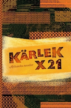 Kärlek x 21 : afrikanska noveller; Molara Ogundipe, Tomi Adeaga, Véronique Tadjo, Wangui wa Goro, Rounke Coker, Anthonia C kalu Kalu, Doreen Baingana, Mildred Kikonco Barya, Yaba Badoe, Sefi Atta, Chimamanda Ngozi Adichie, Helen Oyeyemi, Antjie Krog, Nawal el Saadawi, Sindiwe Magona, Chika Uniqwe, Sarah Ladipo Manyika, Elieshi Lema, Monica Arac de Nyeko, Promise Ogochukwu, Leila Aboulela; 2020