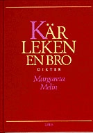 Kärleken en bro : dikter; Margareta Melin; 1992