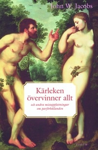 Kärleken övervinner allt och andra missuppfattningar om parförhållanden; John W. Jacobs; 2006