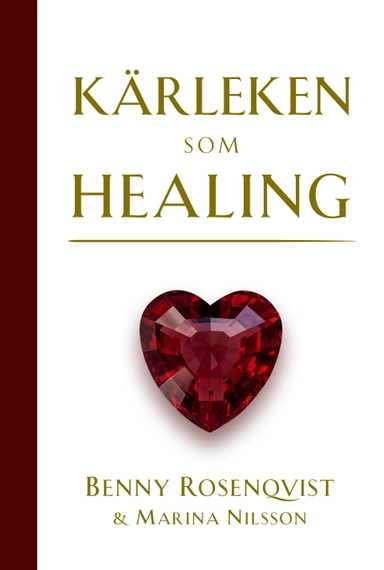 Kärleken som healing; Benny Rosenqvist, Marina Nilsson; 2016
