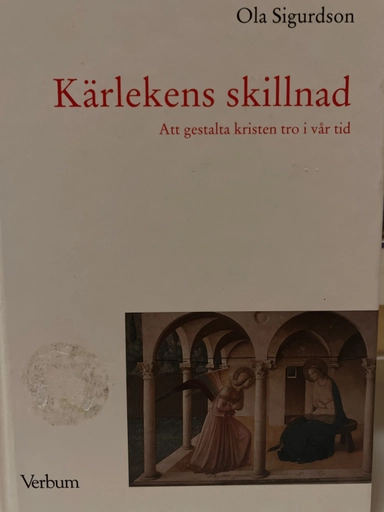 Kärlekens skillnad : att gestalta kristen tro i vår tid; Ola Sigurdson; 1998