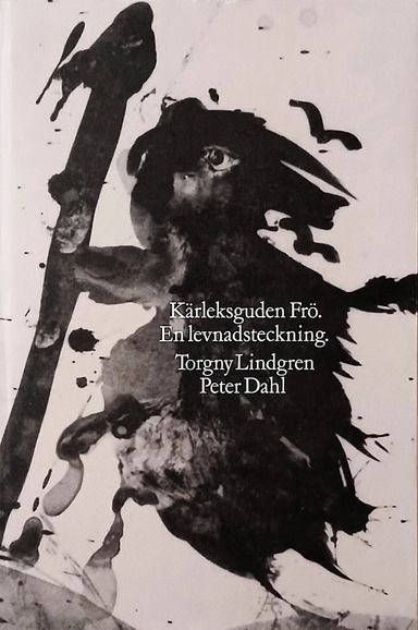 Kärleksguden Frö : en levnadsteckning; Torgny Lindgren; 1988