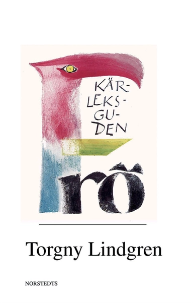 Kärleksguden Frö : en levnadsteckning; Torgny Lindgren; 2002