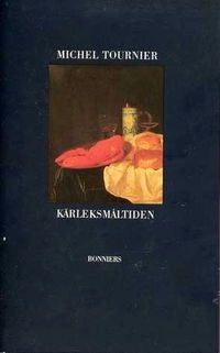 Kärleksmåltiden; Michel Tournier; 1991