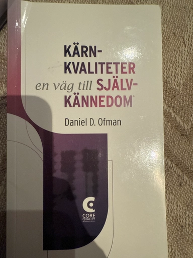 Kärnkvaliteter en väg till självkännedom; Daniel D. Ofman; 2015