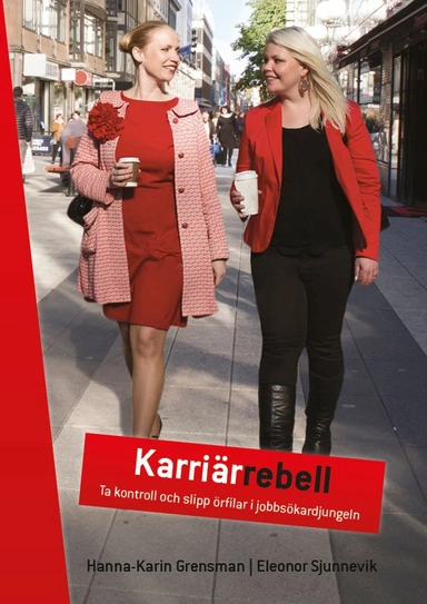 Karriärrebell : ta kontroll och slipp örfilar i jobbsökardjungeln
