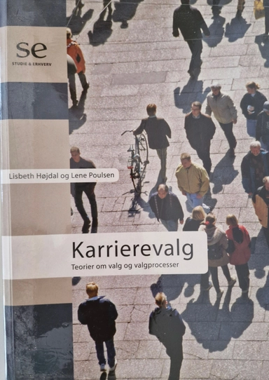 Karrierevalg : teorier om valg og valgprocesser; Lisbeth Højdal, Lene Poulsen; 2007