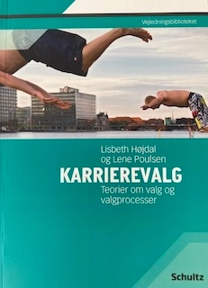 Karrierevalg: teorier om valg og valgprocesserSE vejledningsbibliotek; Lisbeth Højdal, Lene Poulsen