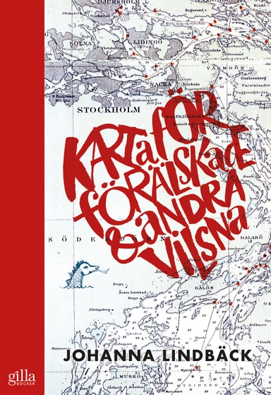 Karta för förälskade & andra vilsna; Johanna Lindbäck; 2017