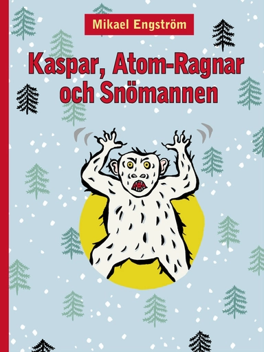 Kaspar, Atom-Ragnar och snömannen; Mikael Engström; 2001