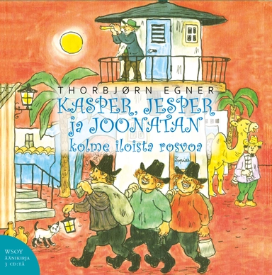 Kasper, Jesper ja Joonatan. Kolme iloista rosvoa; Thorbjørn Egner; 2012