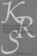 Katalogiseringsregler för svenska bibliotek : svensk översättning och bearbetning av Anglo-American cataloguing rules, second edition, 1988 revision; Bodil Gustavsson, SAB:s kommitté för katalogisering och klassifikation, Sveriges allmänna biblioteksförening; 1990