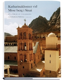 Katharinaklostret vid Mose berg i Sinai : en värld av tolerans; Gunnel Katharina Wahlström; 2006