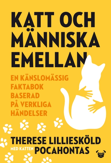 Katt och människa emellan : en känslomässig faktabok baserad på verkliga händelser; Therese Lilliesköld; 2019