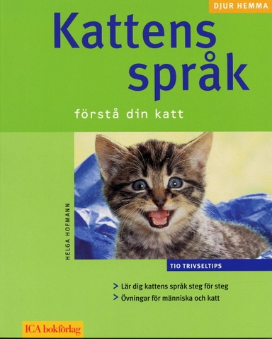 Kattens språk : förstå din katt; Helga Hofmann; 2006