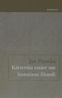 Kätterska essäer om historiens filosofi; Jan Patoèka; 2006
