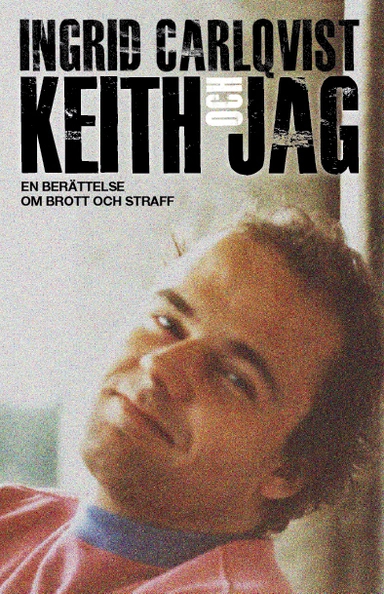 Keith och jag; Ingrid Carlqvist; 2010