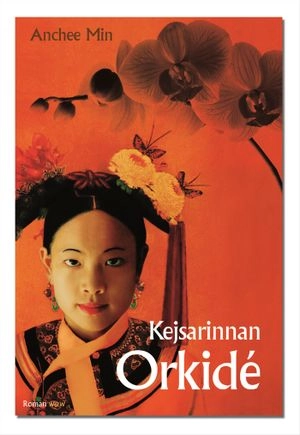Kejsarinnan Orkidé : Kinas sista kejsarinna; Anchee Min; 2004
