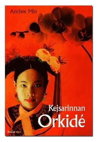 Kejsarinnan Orkidé : kinas sista kejsarinna; Anchee Min; 2008